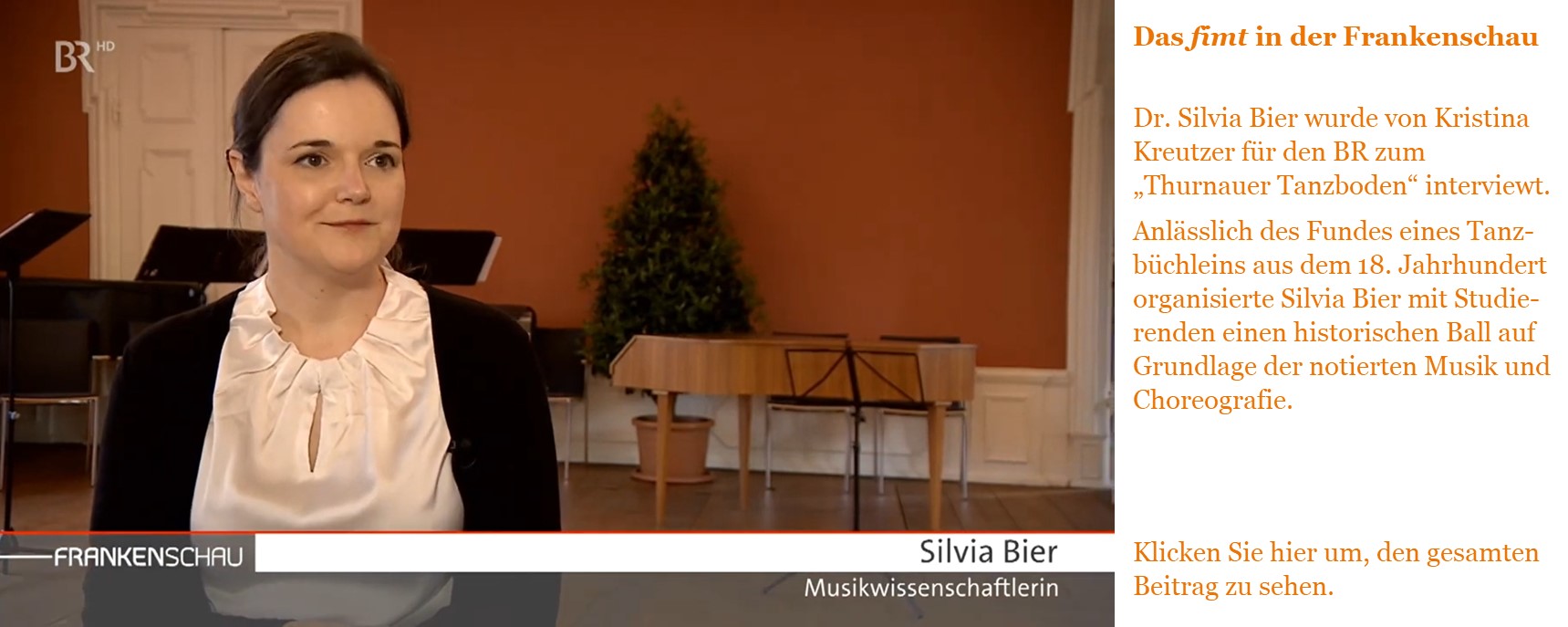 Das fimt in der Frankenschau  Dr. Silvia Bier wurde von Kristina Kreutzer für den BR zum „Thurnauer Tanzboden“ interviewt.  Anlässlich des Fundes eines Tanzbüchleins aus dem 18. Jahrhundert organisierte Silvia Bier mit Studierenden einen historischen
